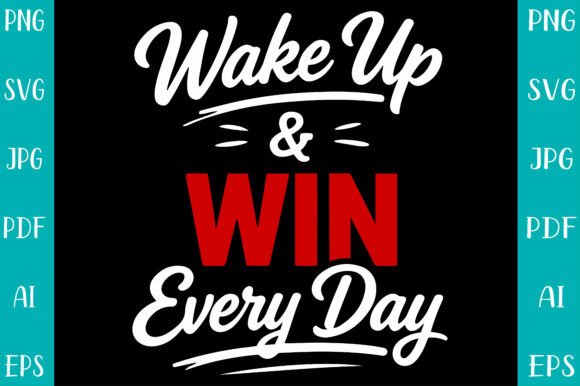 Wake Up Win Every Day SVG Motivation: Graphics & Print Templates